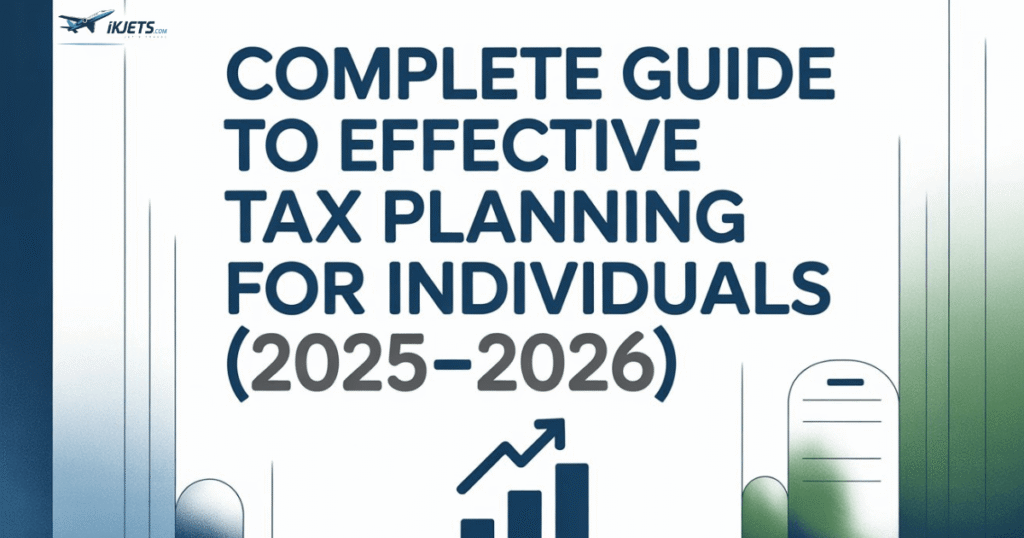 complete-guide-to-effective-tax-planning-for-individuals-2025–2026