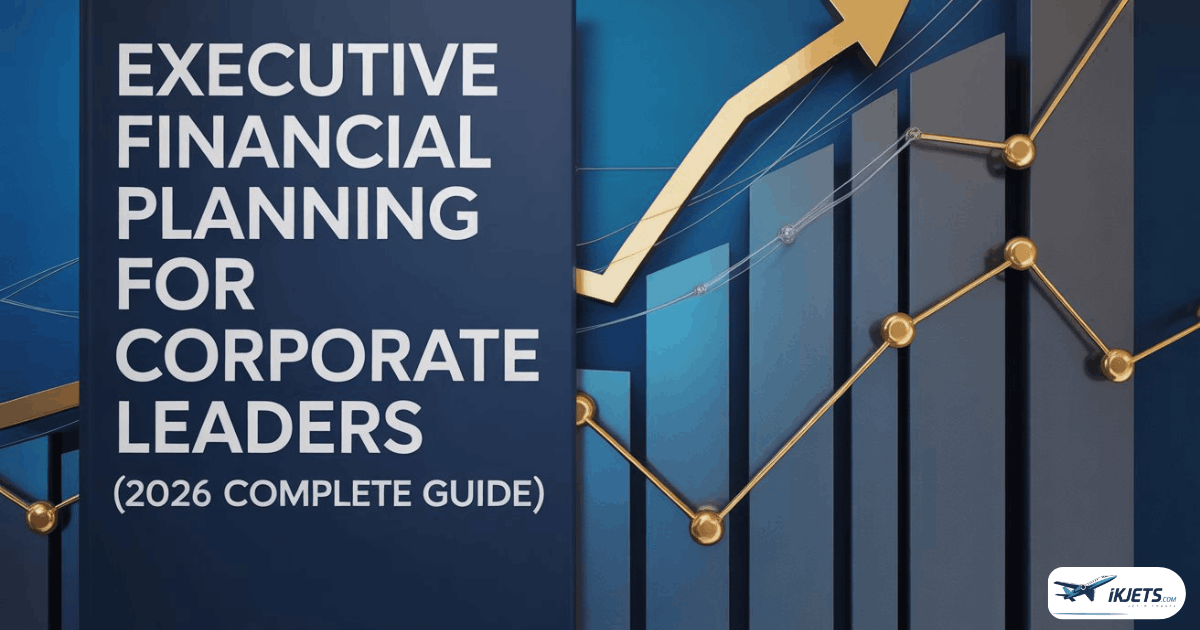executive-financial-planning-for-corporate-leaders-2026-complete-guide-—-ultimate-success-blueprint